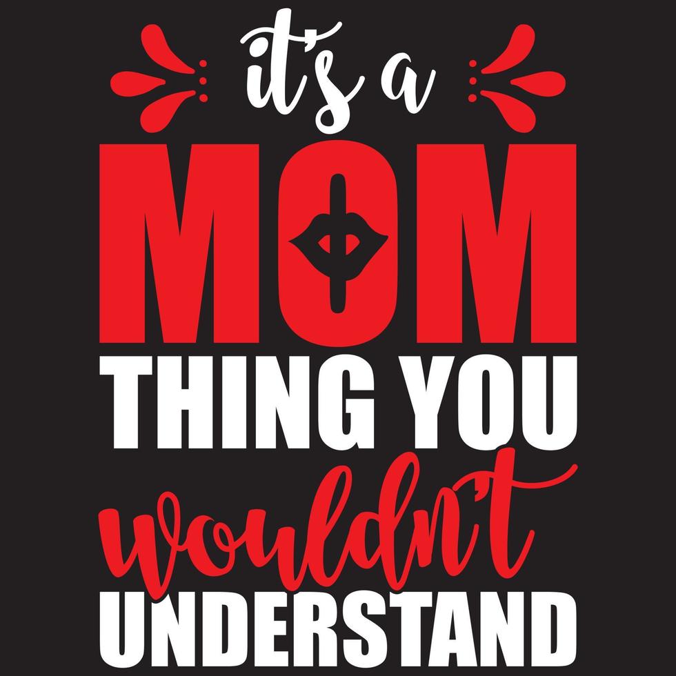 It is A Mom Thing You Would not Understand vector