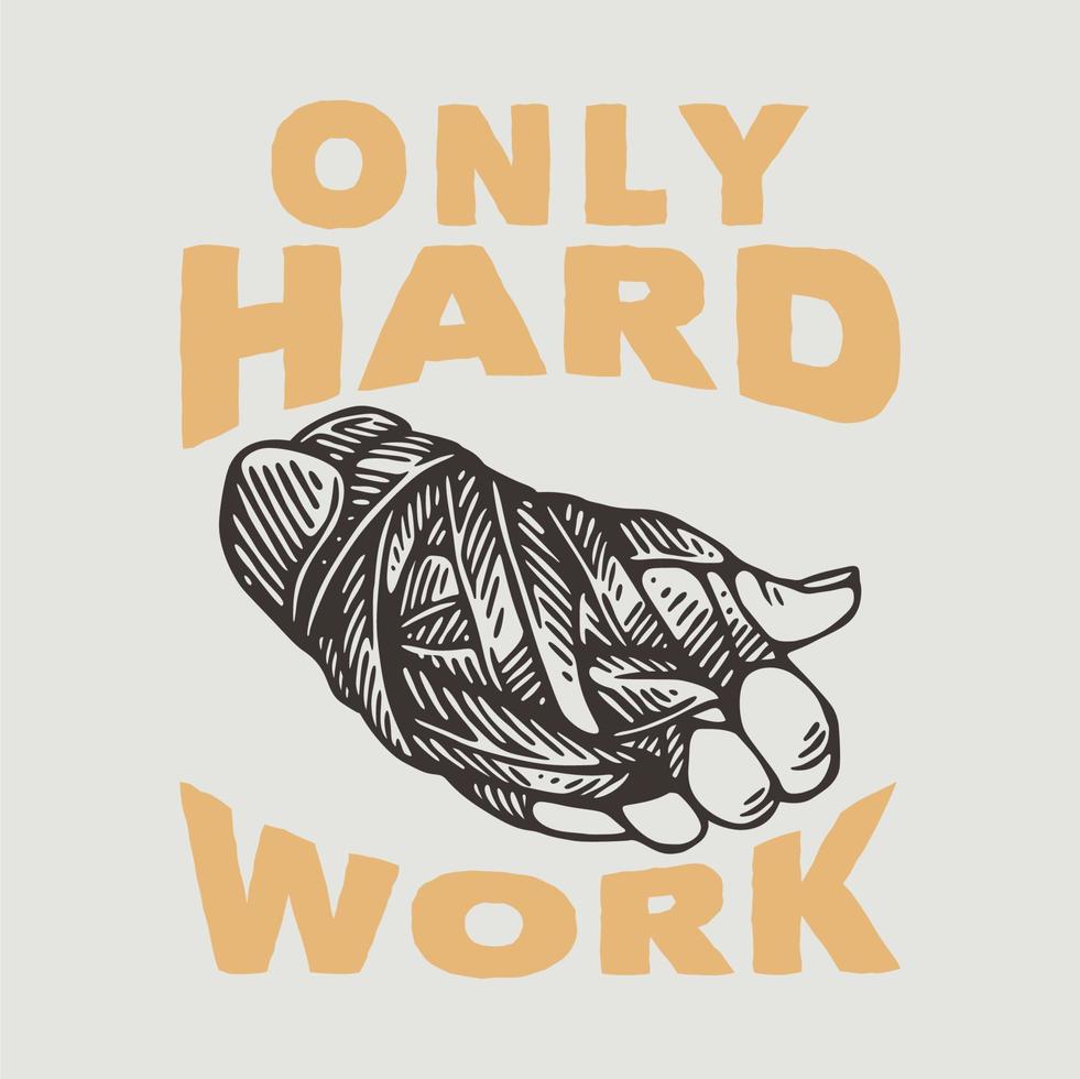 vintage slogan typography only hard work for t shirt design vector