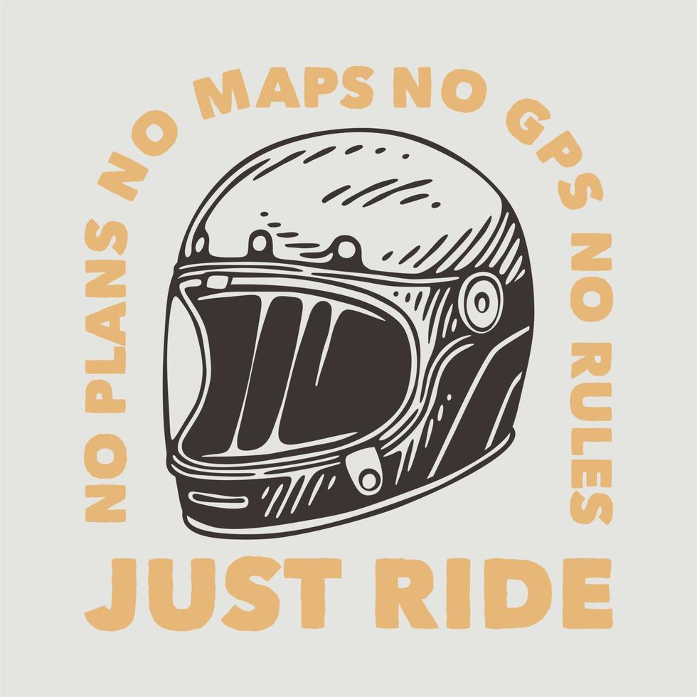 vintage slogan typography no plans no maps no gps no rules just ride for t shirt design vector