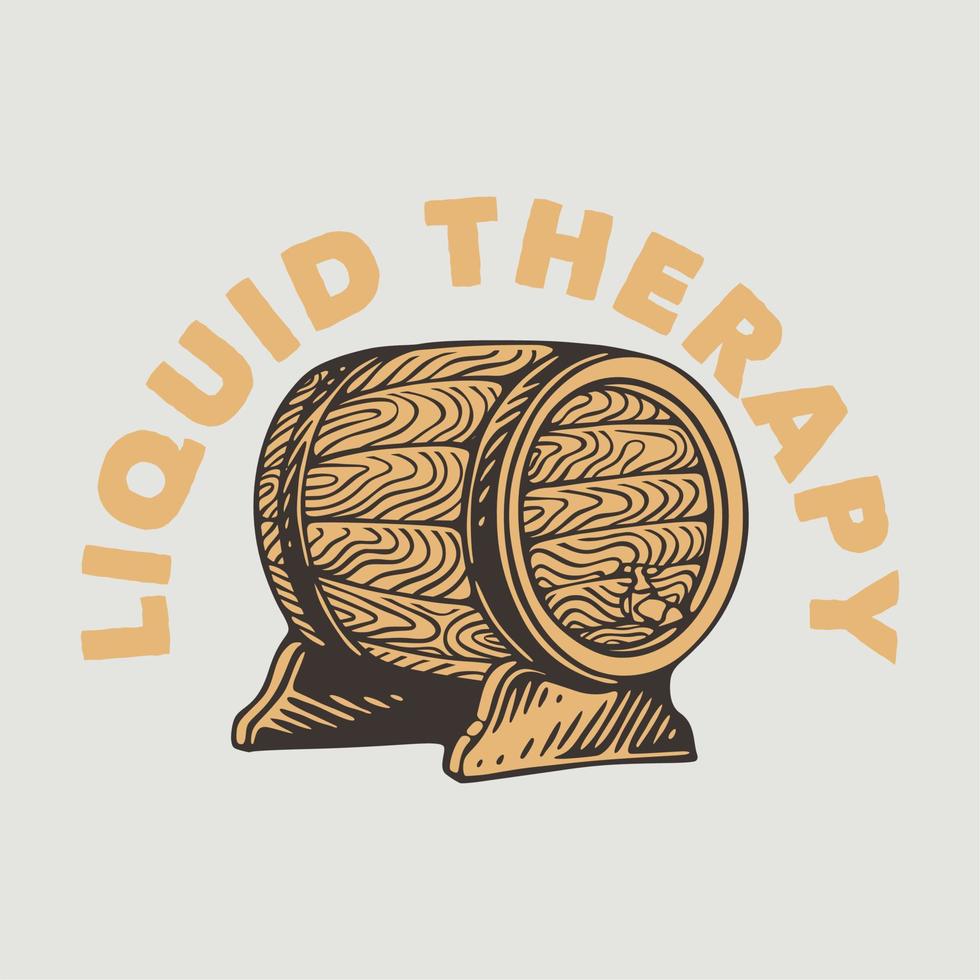 vintage slogan typography liquid therapy for t shirt design vector