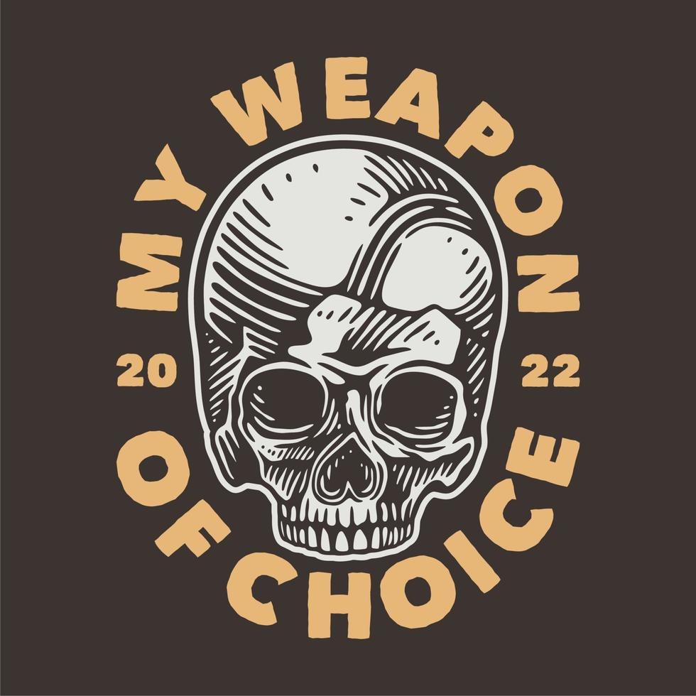 vintage slogan typography my weapon of choice for t shirt design vector