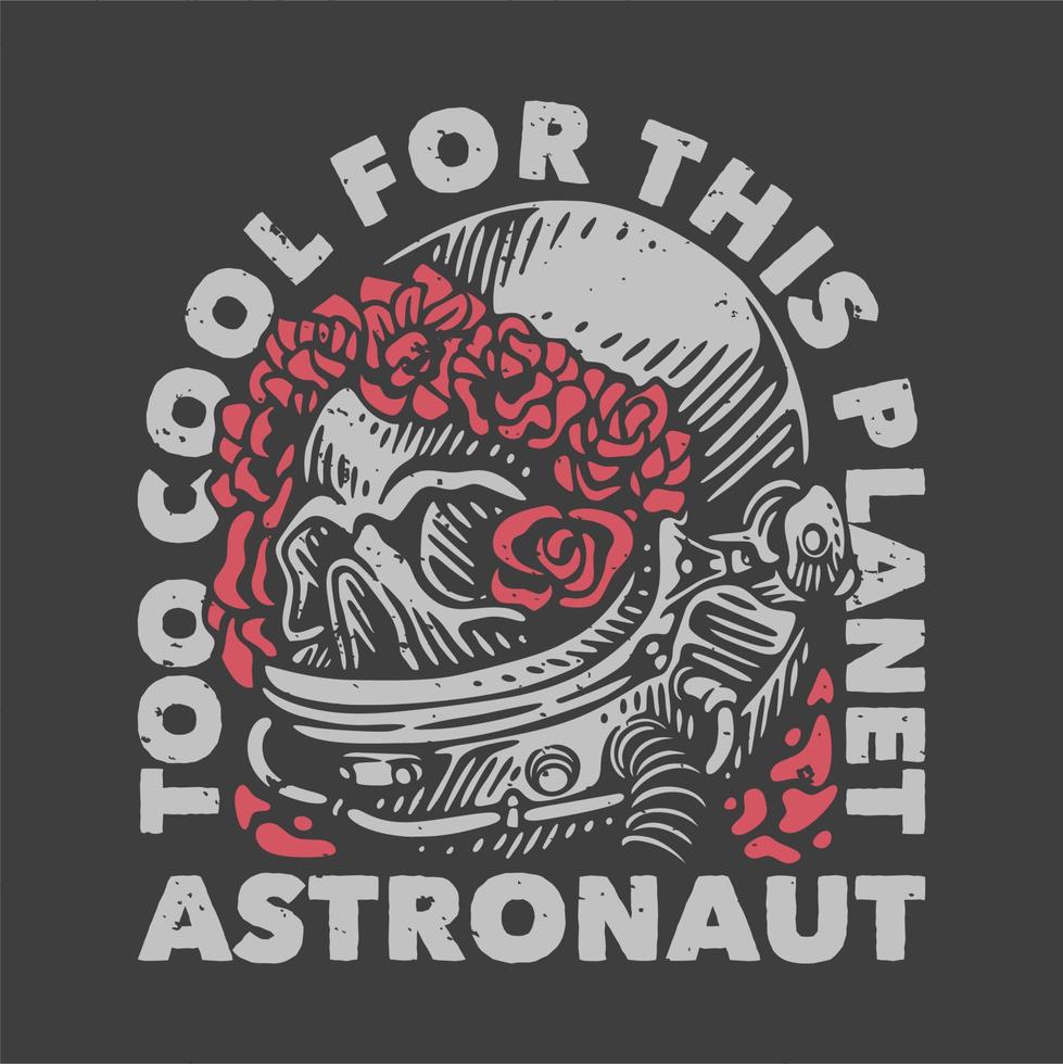 tipografía de eslogan vintage demasiado genial para este planeta astronauta para diseño de camiseta vector