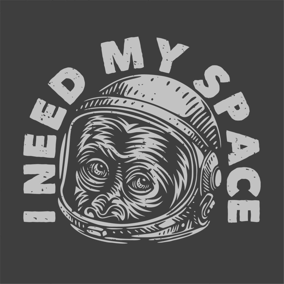 vintage slogan typography I need my space for t shirt design vector