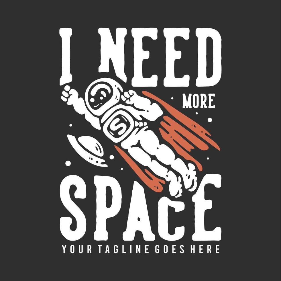 t shirt design i need more space with with flying spaceman wearing cloak with gray background vintage illustration vector
