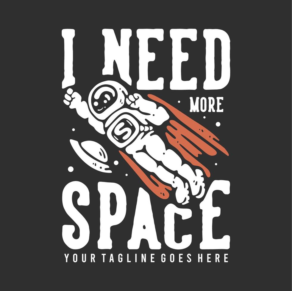 diseño de camiseta necesito más espacio con un astronauta volador con capa con ilustración vintage de fondo gris vector