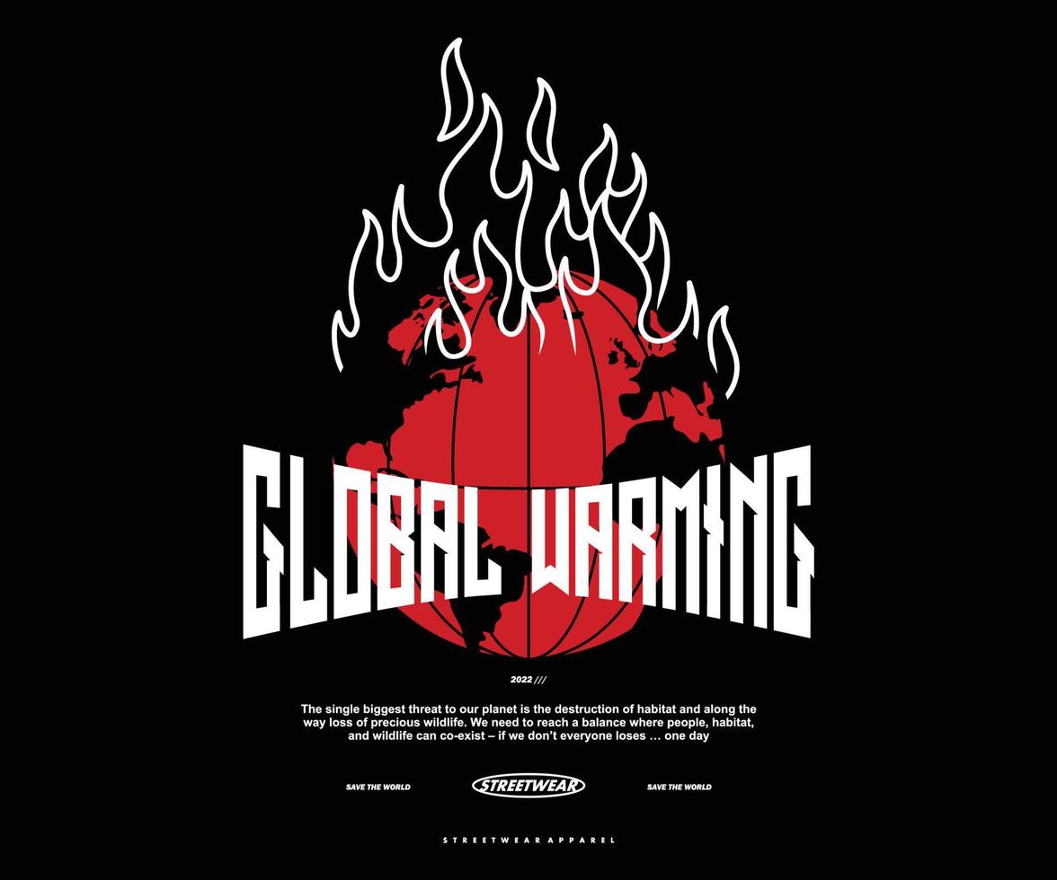 illustration of Global warming Save the eart save the planet t shirt design, vector graphic, typographic poster or tshirts street wear and Urban style