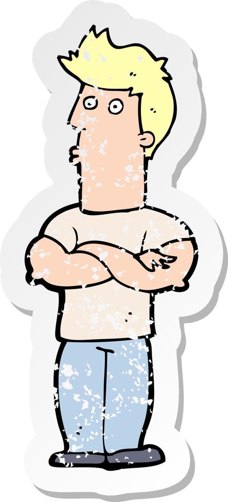 retro distressed sticker of a cartoon man with folded arms vector