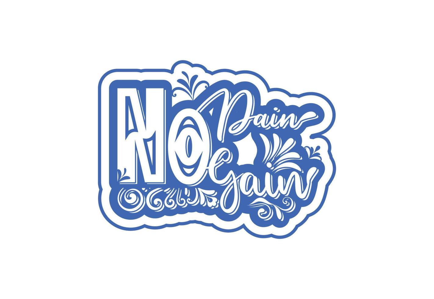 No pain no gain t shirt , sticker and logo design template vector