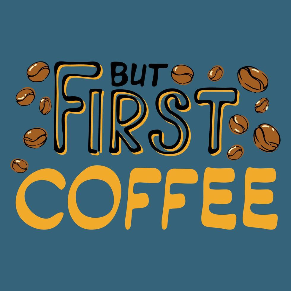 But first coffee hand drawn lettering. Isolated vector