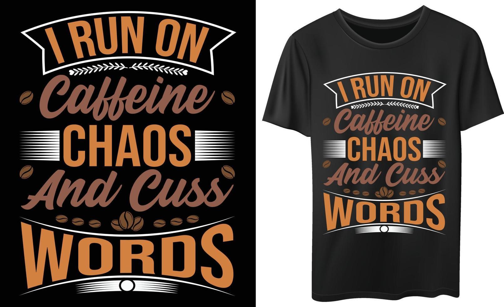 I Run On Caffeine Vector Vector Typography T-shirt Design