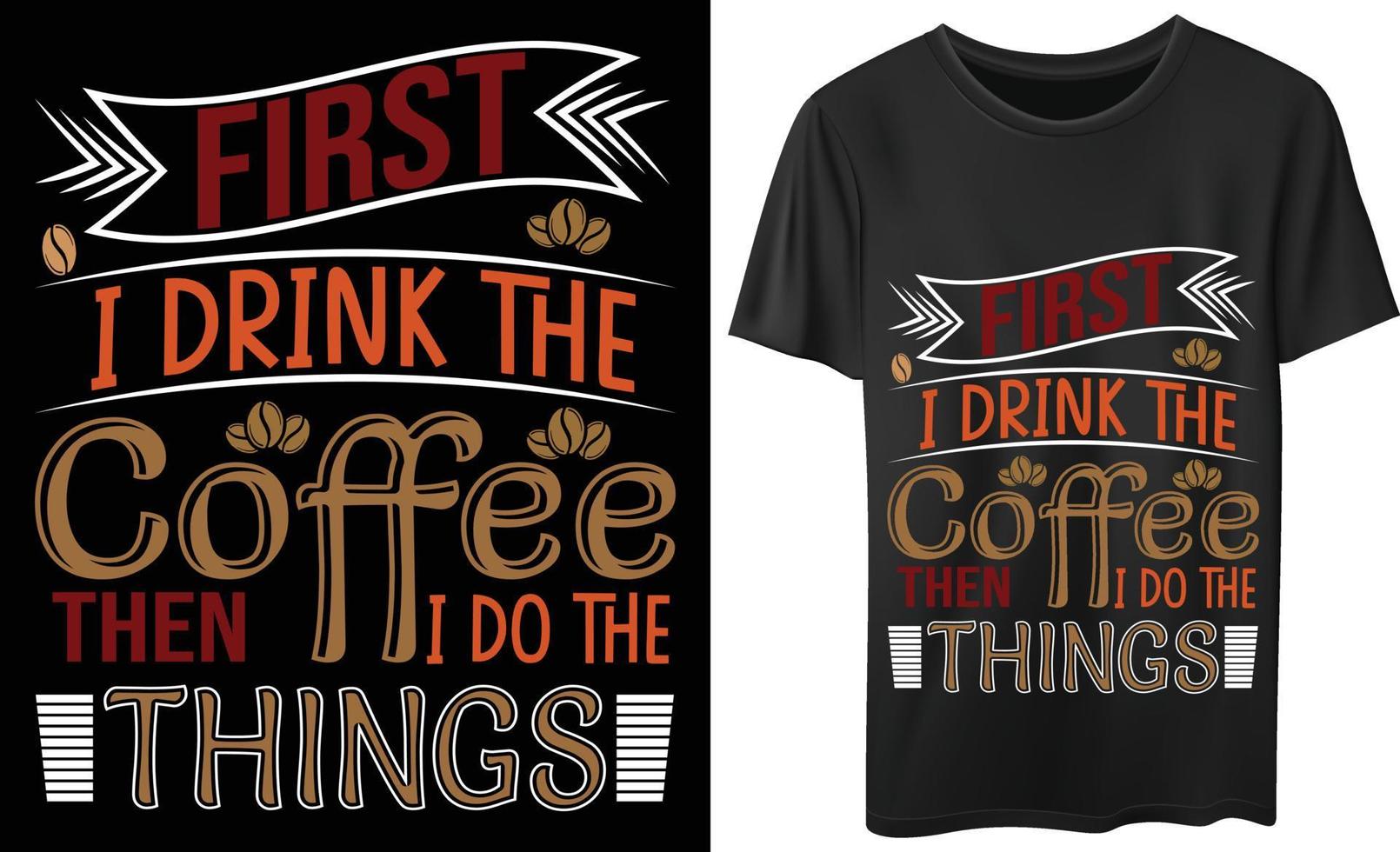 I drink the coffee vector t shirt design 10251560 Vector Art at Vecteezy