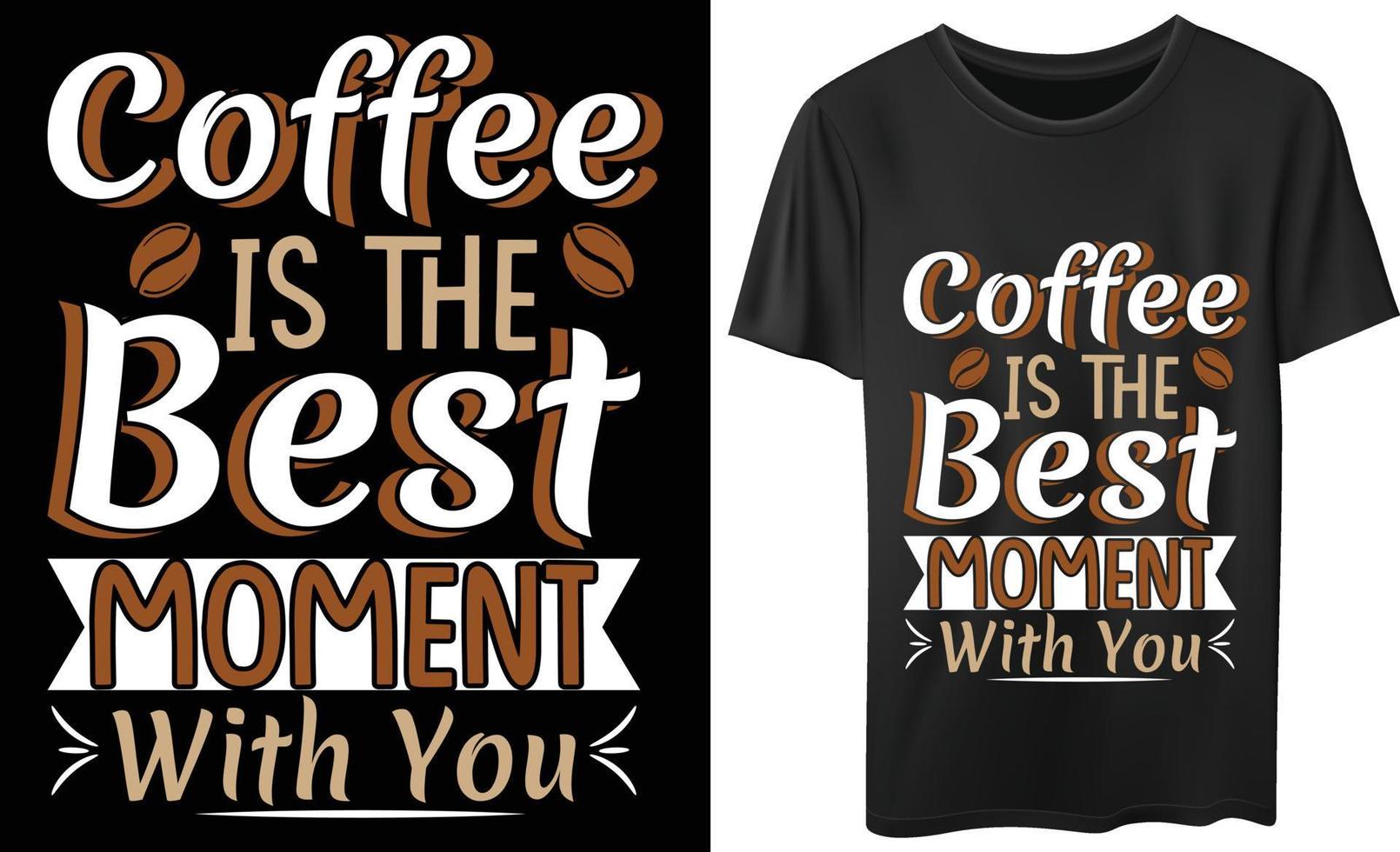 el café es el mejor momento vector tipografía letras diseño de camiseta