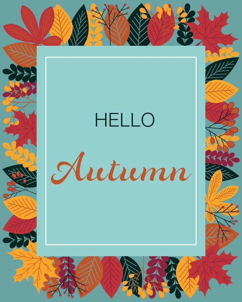 Hello Autumn poster, banner, greeting card etc. Text in frame with colourful leaves. Vector. vector