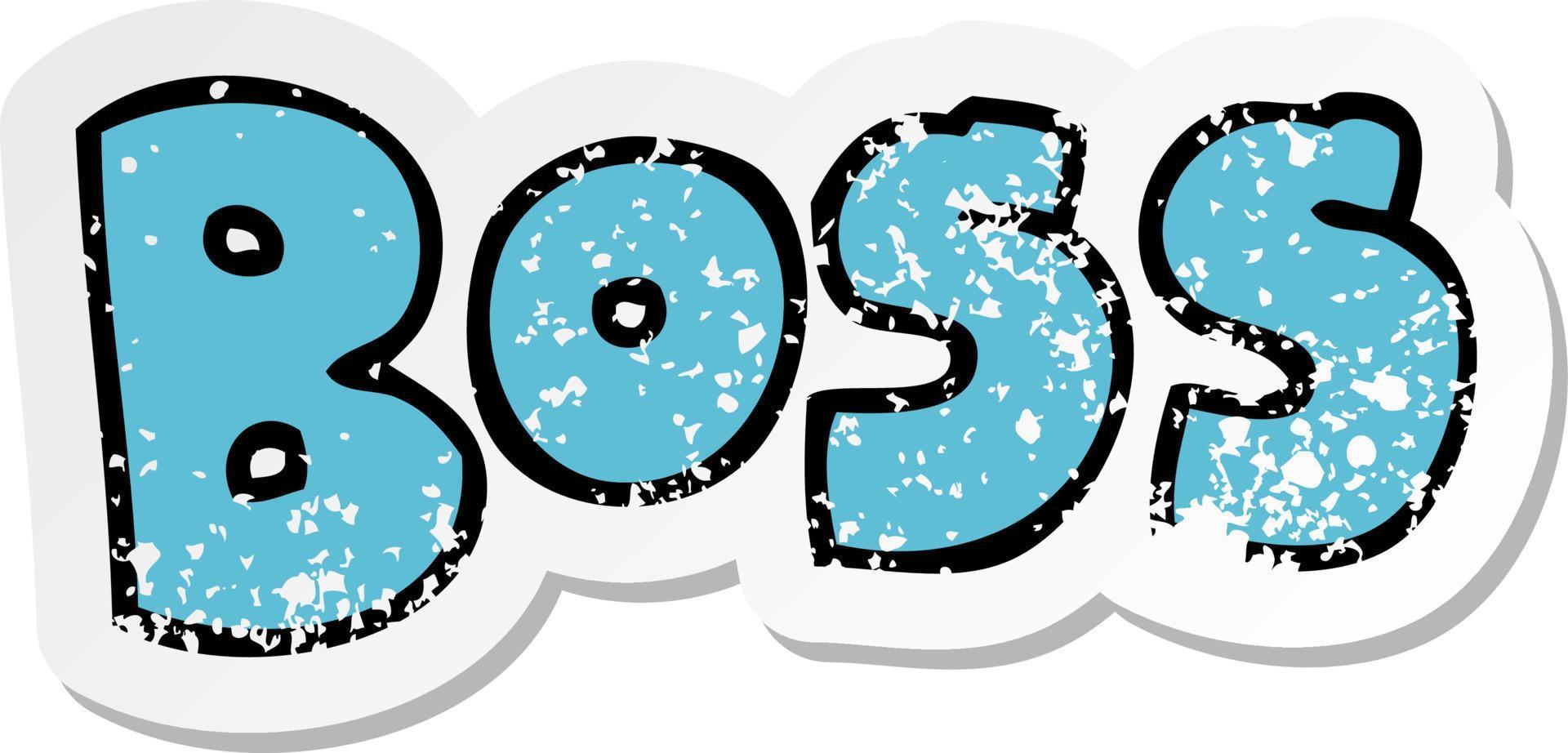 distressed sticker of a cartoon word boss vector