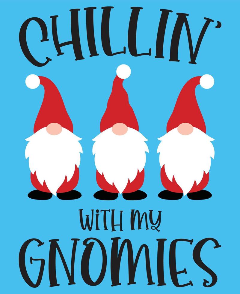 Chillin With My Gnomies Vector, Christmas Vector, Santa Vector