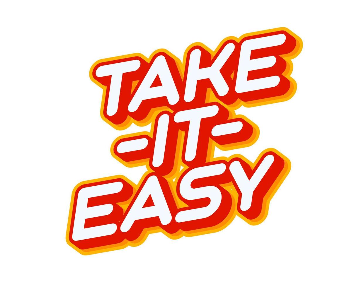 Take It Easy motivational quote. Phrase lettering isolated on white colourful text effect design vector. Text or inscriptions in English. The modern and creative design has red, orange, yellow colors. vector