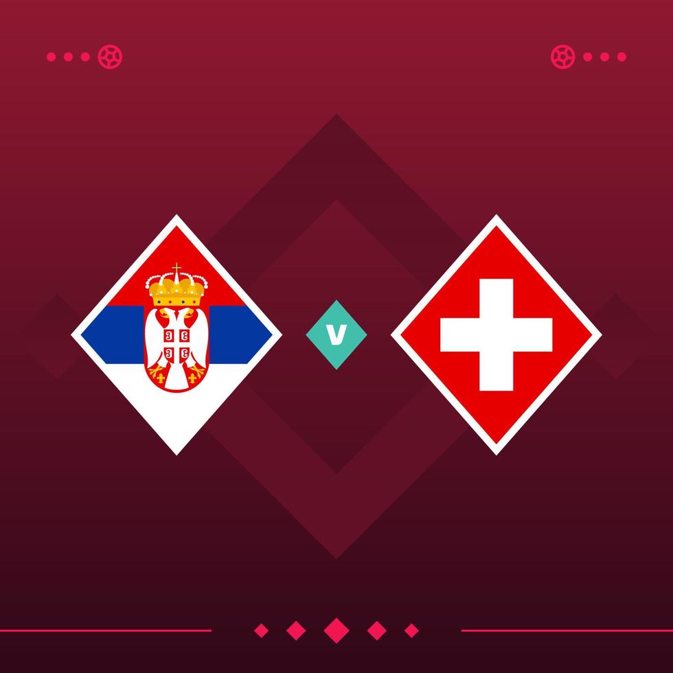 serbia, switzerland world football 2022 match versus on red background. vector illustration