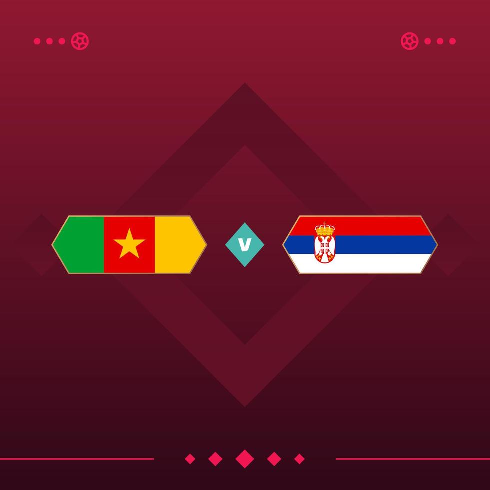 cameroon, serbia world football 2022 match versus on red background. vector illustration