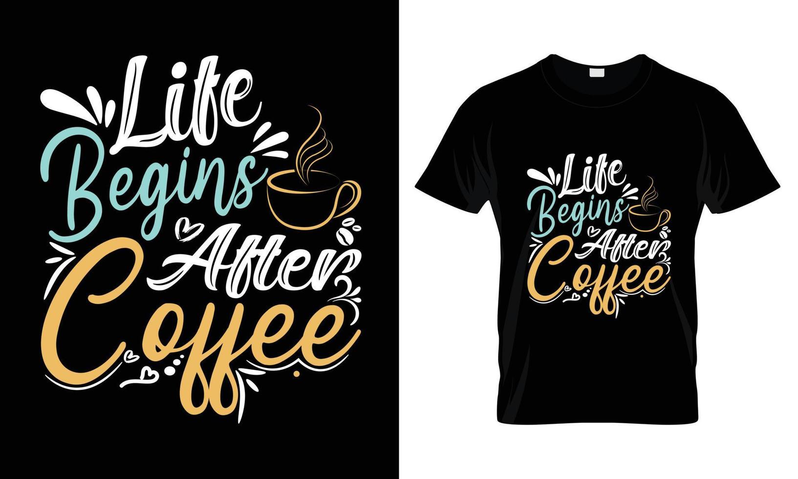 Life begins after coffee lettering typography t shirt design vector