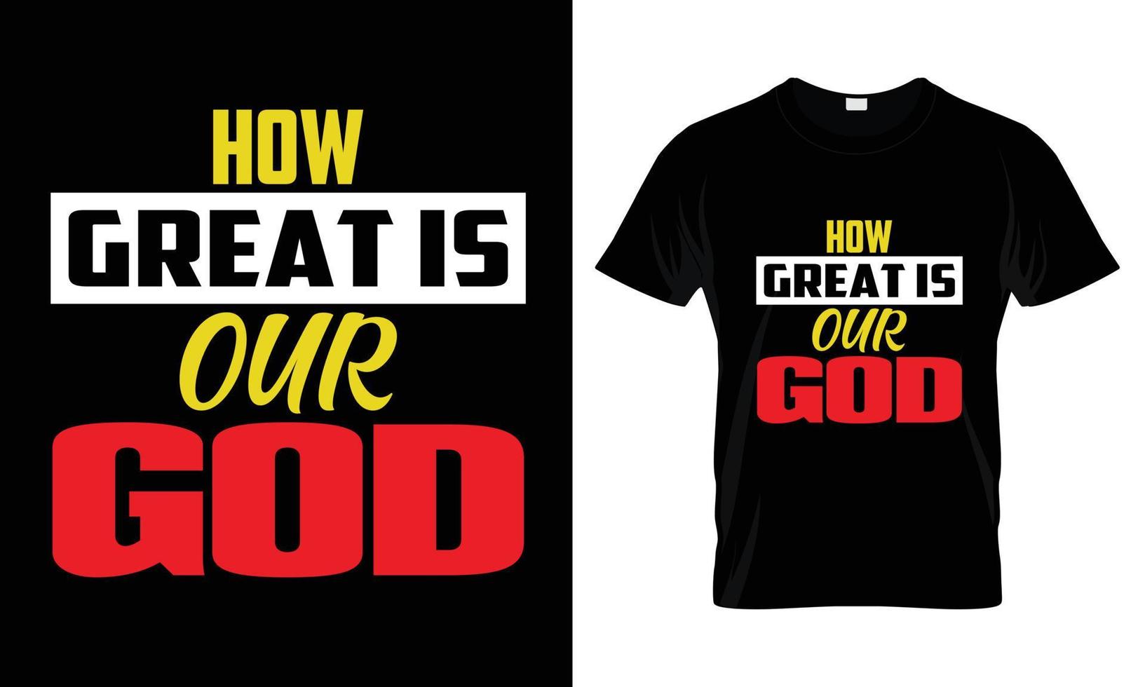 How great is our god typography T Shirt Design vector