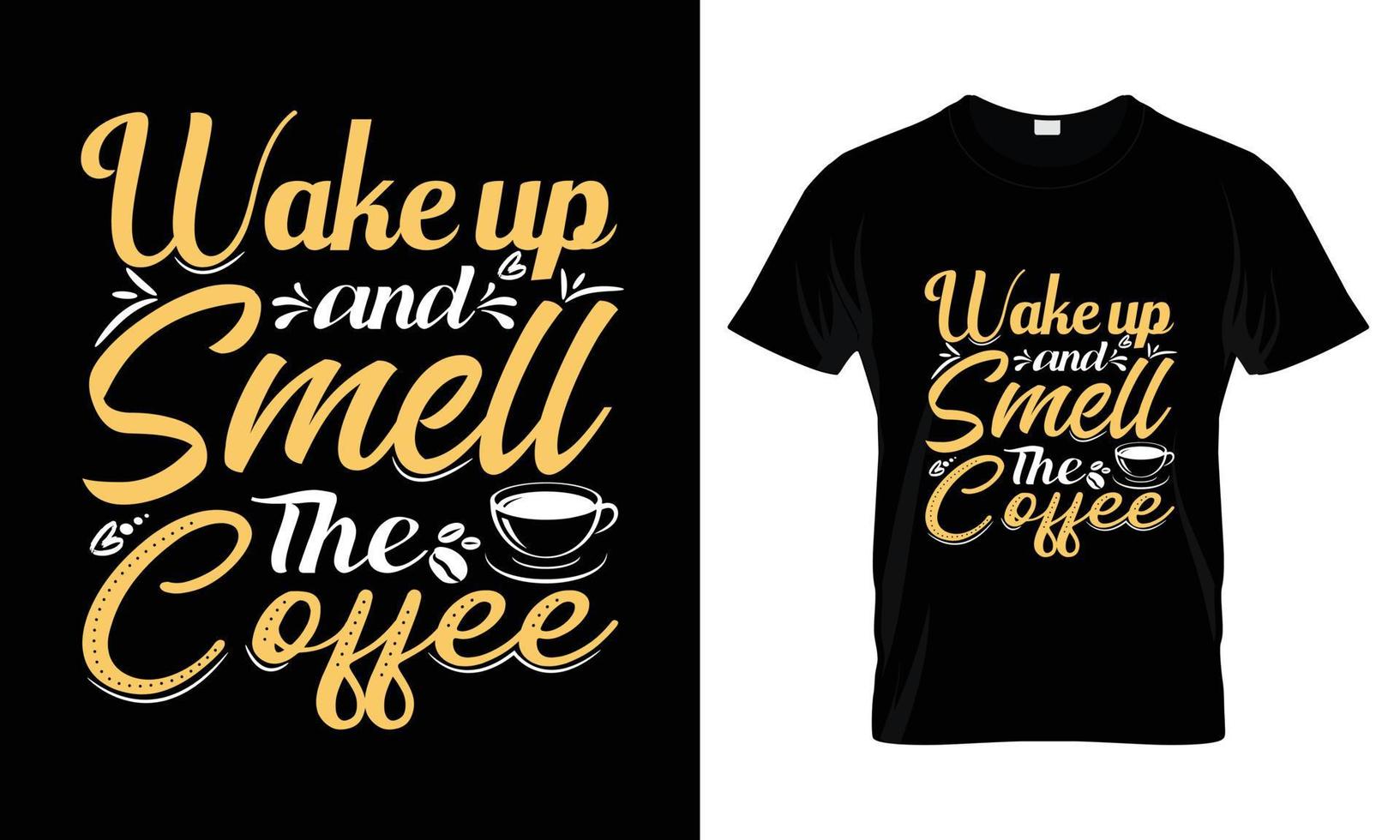 Wake up and smell the coffee lettering typography t shirt design vector