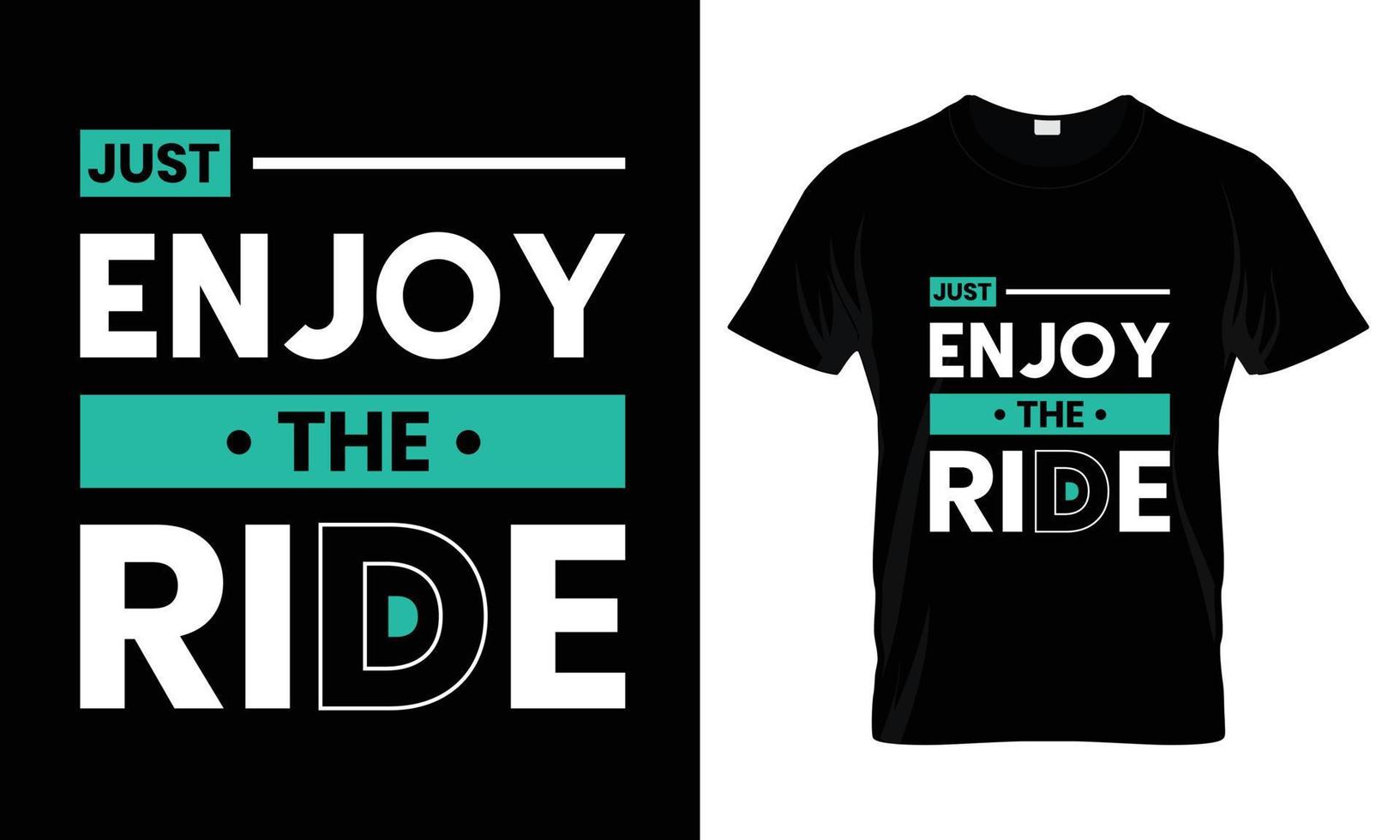 Just Enjoy the ride Modern Quotes T Shirt Design vector