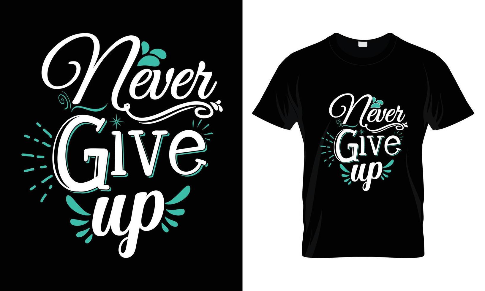 Never give up typography T Shirt Design vector