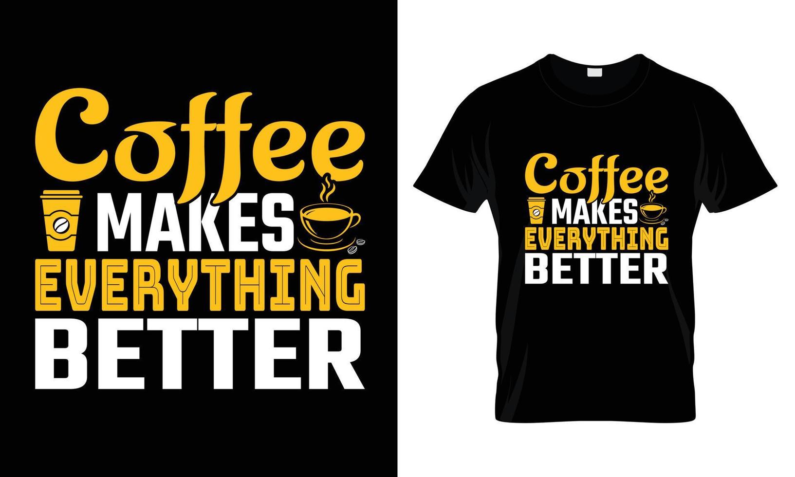 el café hace que todo sea mejor diseño de camiseta de tipografía de letras vector