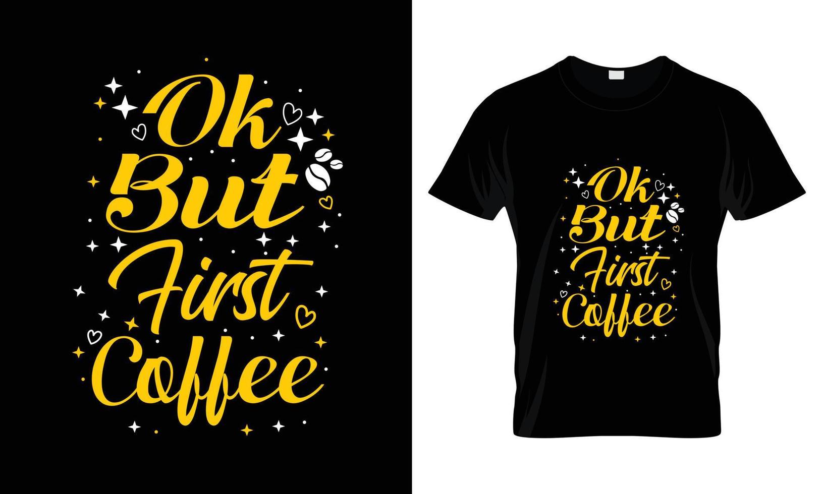 ok, pero primero diseño de camiseta de tipografía de letras de café vector