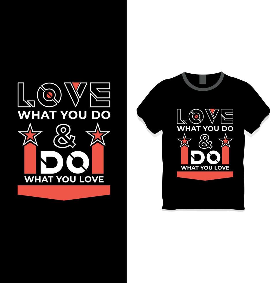 Love what you do and do what you love Inspirational t shirt design