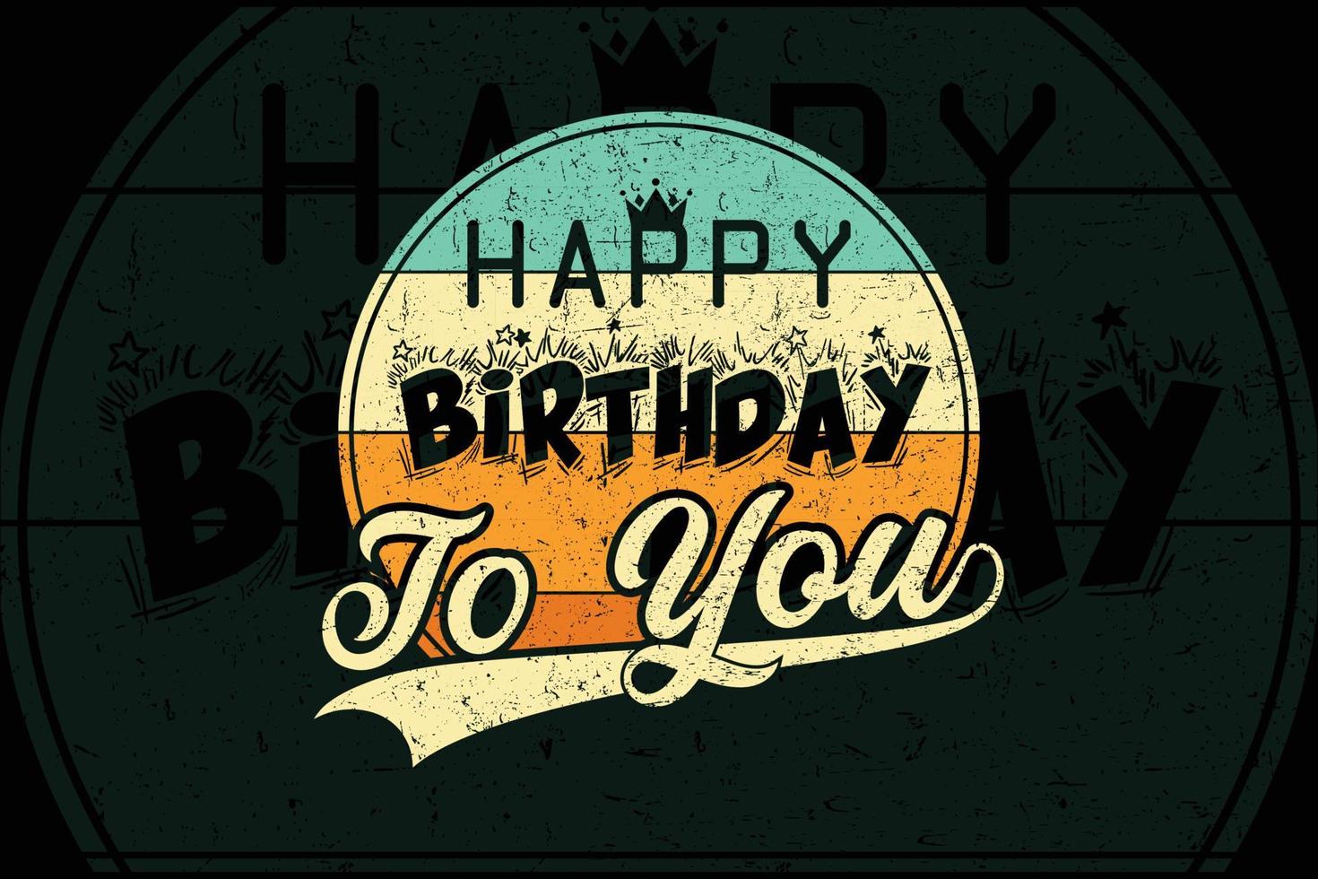 Happy birthday to you Greeting t shirt design vector