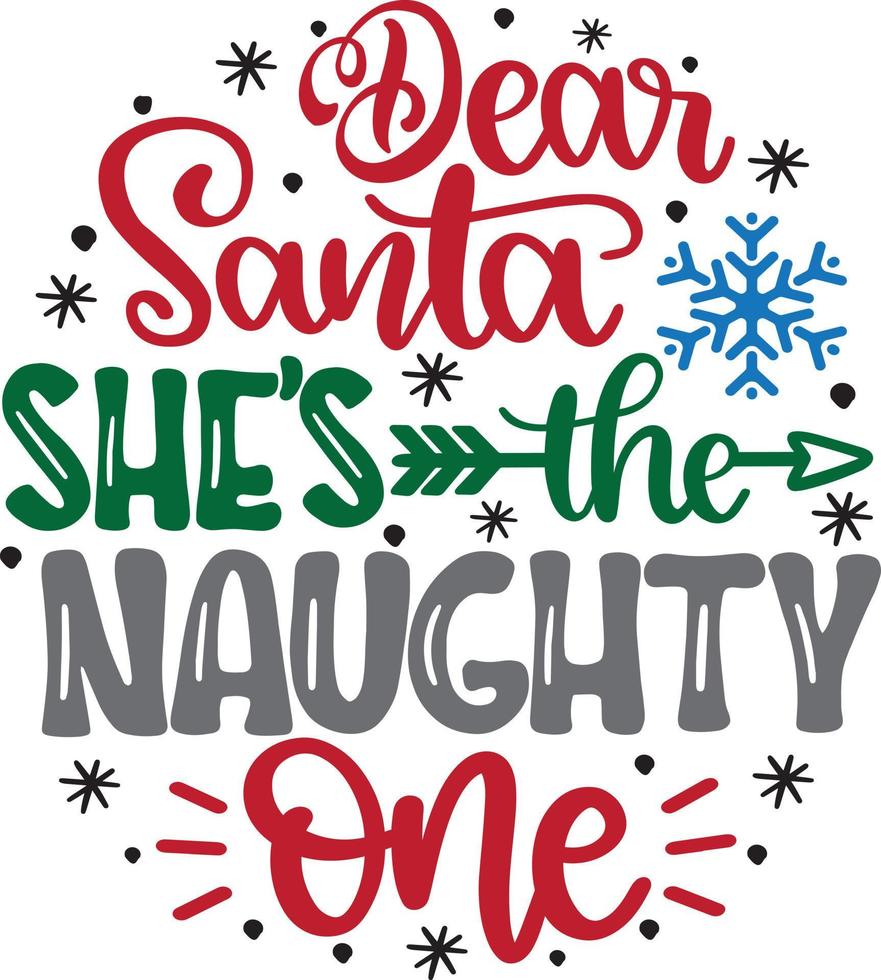 Dear Santa She's The Naughty One 3 Christmas Vector file