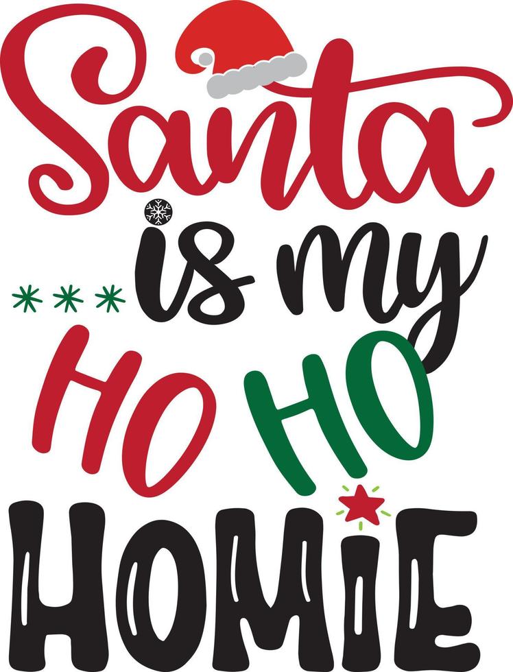 Santa Is My Ho Ho Homie Christmas Vector file