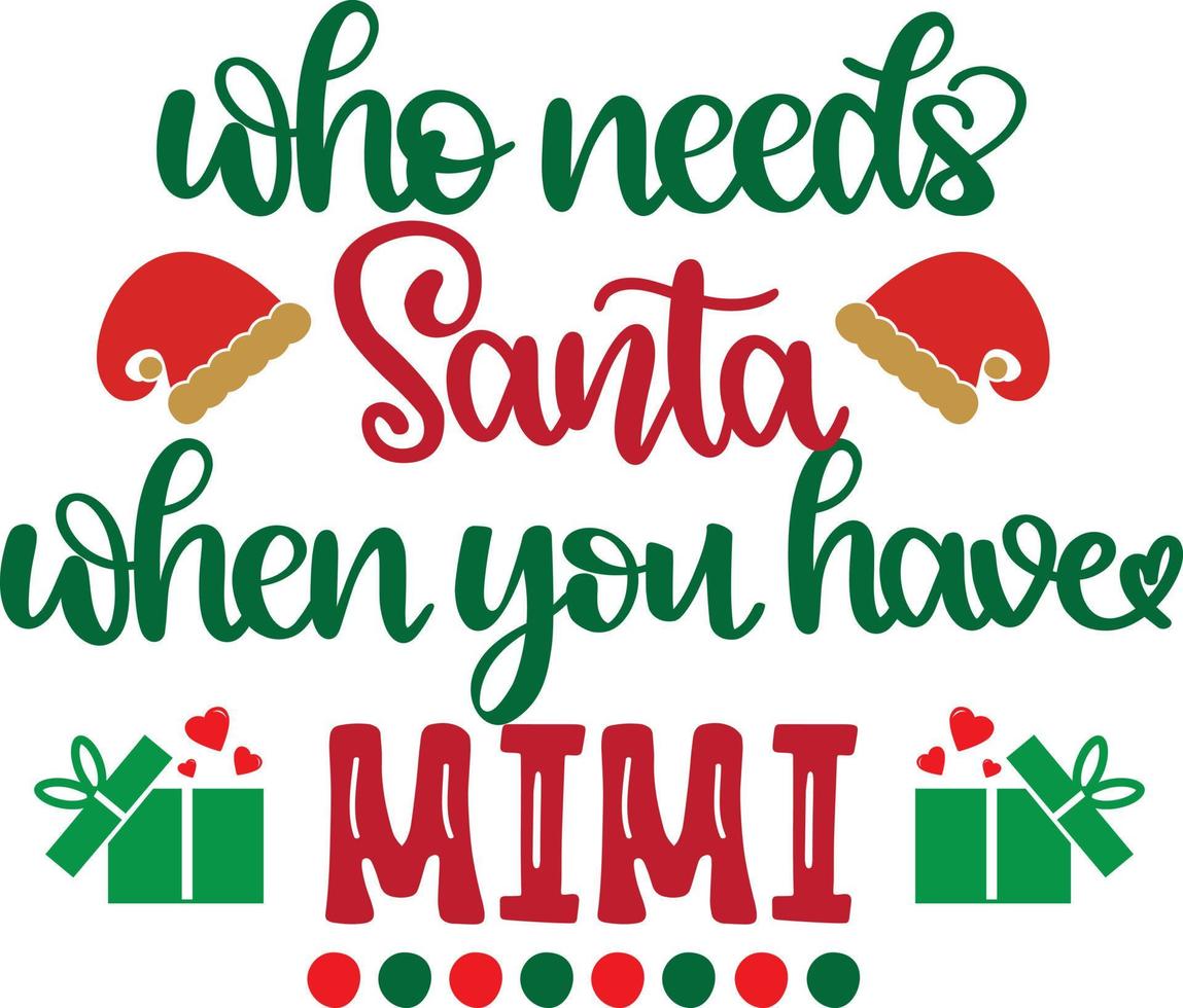 Who Needs Santa When You Have Mimi vector