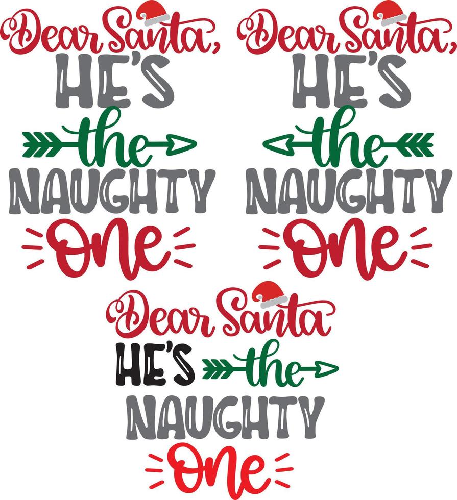 Dear Santa He's The Naughty One 2 Christmas Vector file