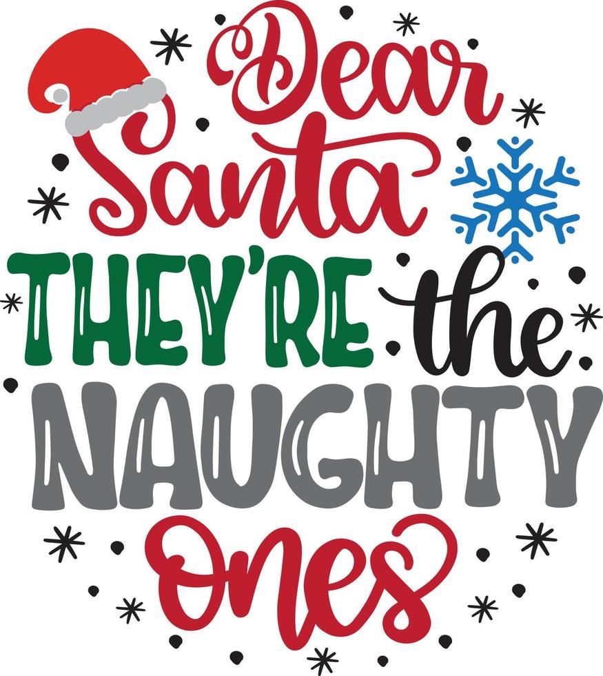 Dear Santa They're The Naughty Ones 2 Christmas Vector file