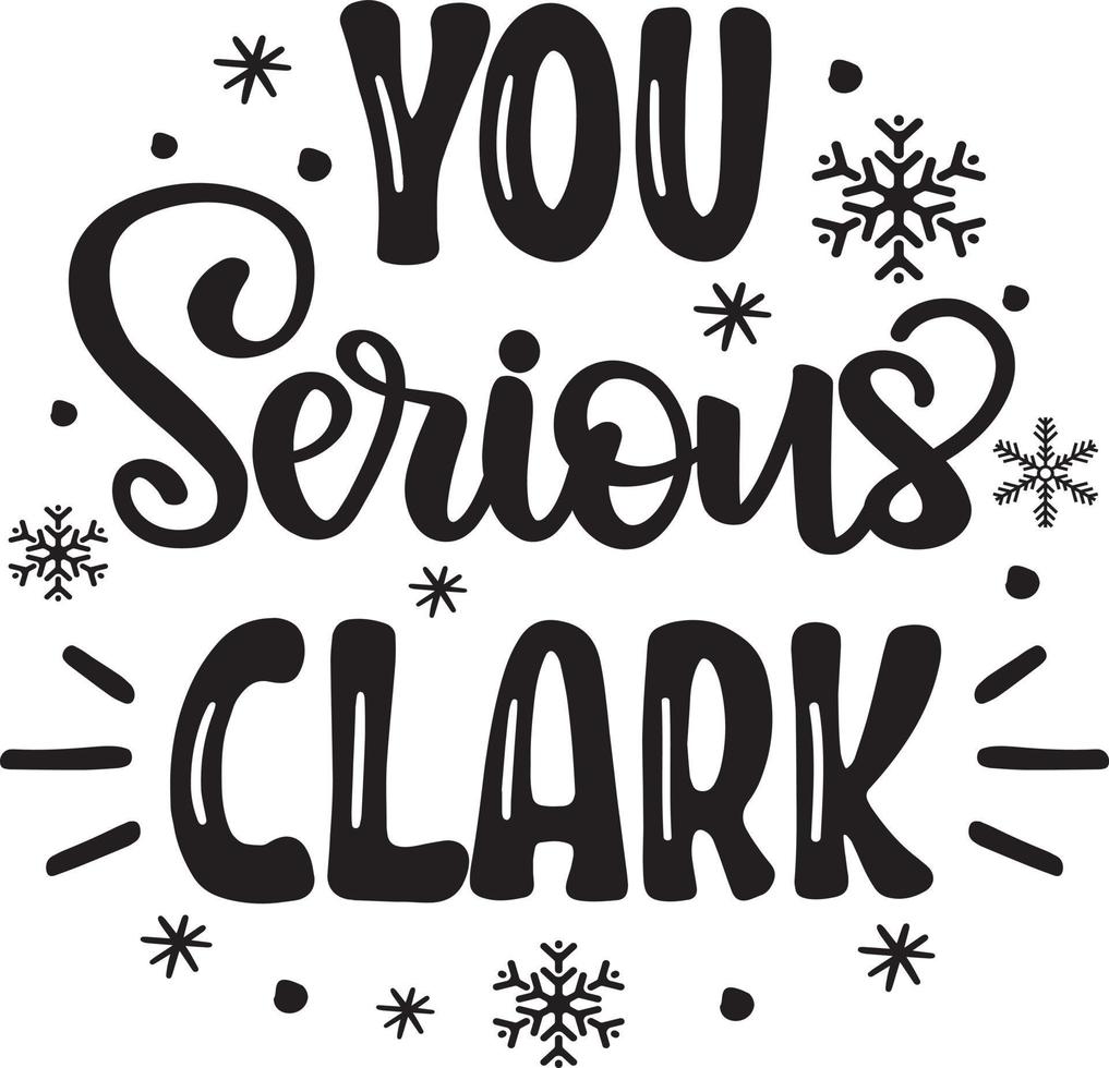 You Serious Clark 1 Christmas Vector file