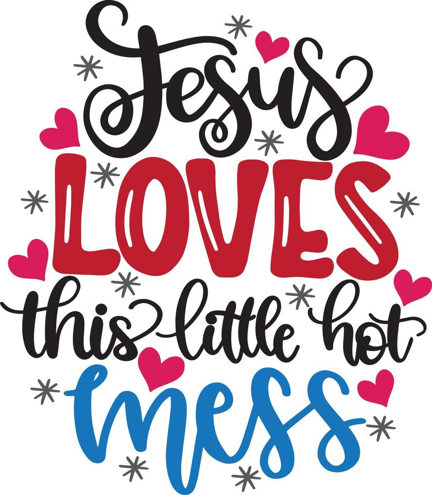 Jesus Loves This Little Hot Mess Christmas Vector file