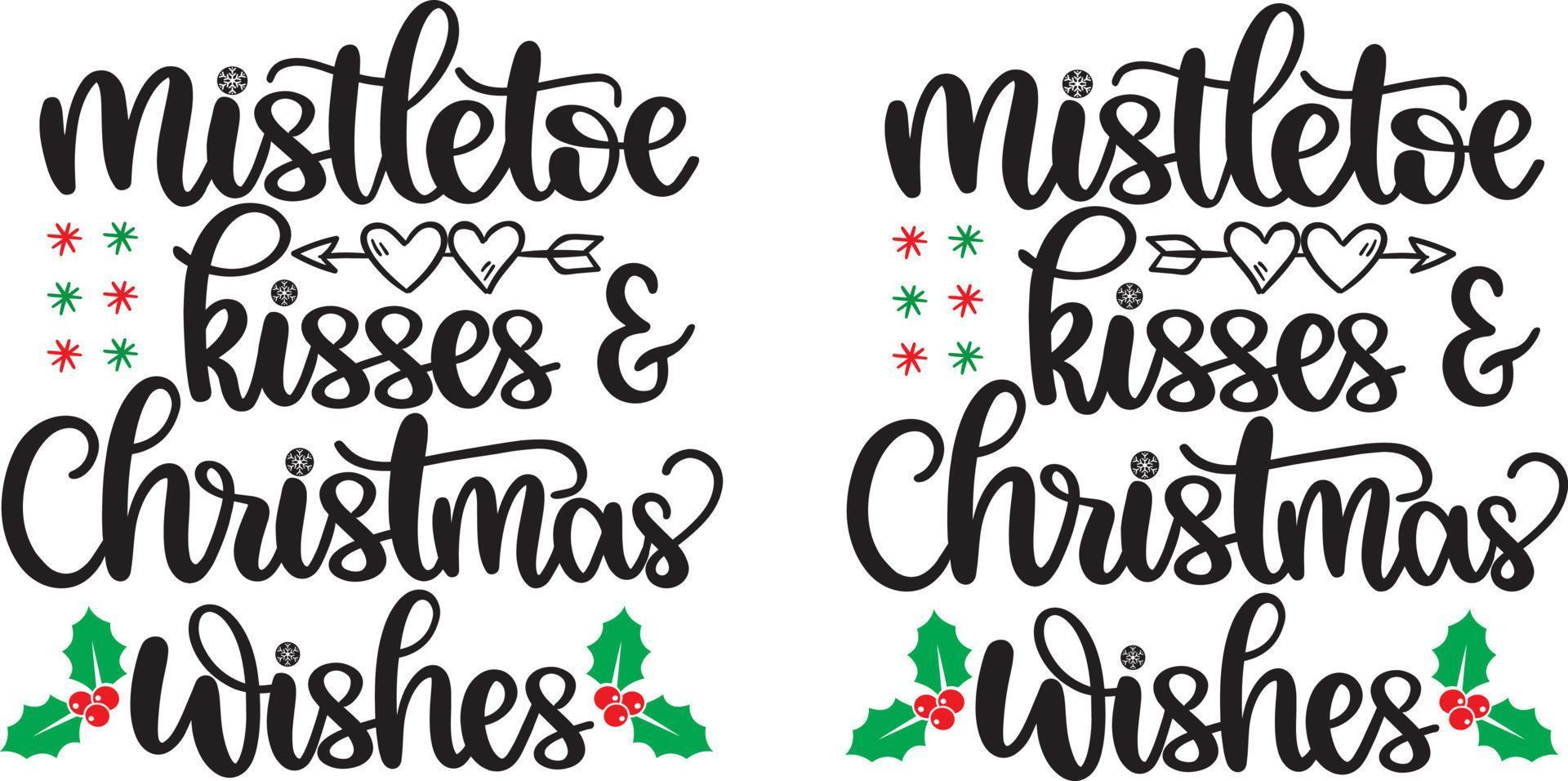 Mistletoe Kisses and Christmas Wishes Christmas Vector file