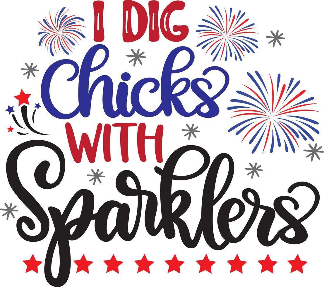 I Dig Chicks With Sparklers Vector, 4th July Vector, America Vector