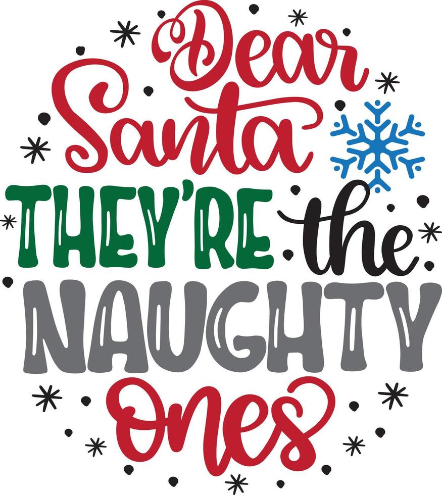 Dear Santa They're The Naughty Ones 3 Christmas Vector file