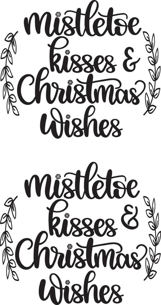 Mistletoe Kisses and Christmas Wishes 2 Christmas Vector file