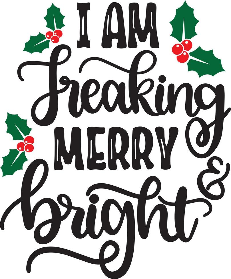 I am Freaking Merry and Bright Christmas Vector file