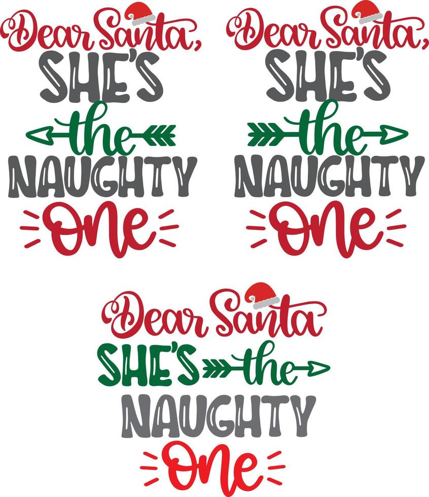 Dear Santa She's The Naughty One 2 Christmas Vector file