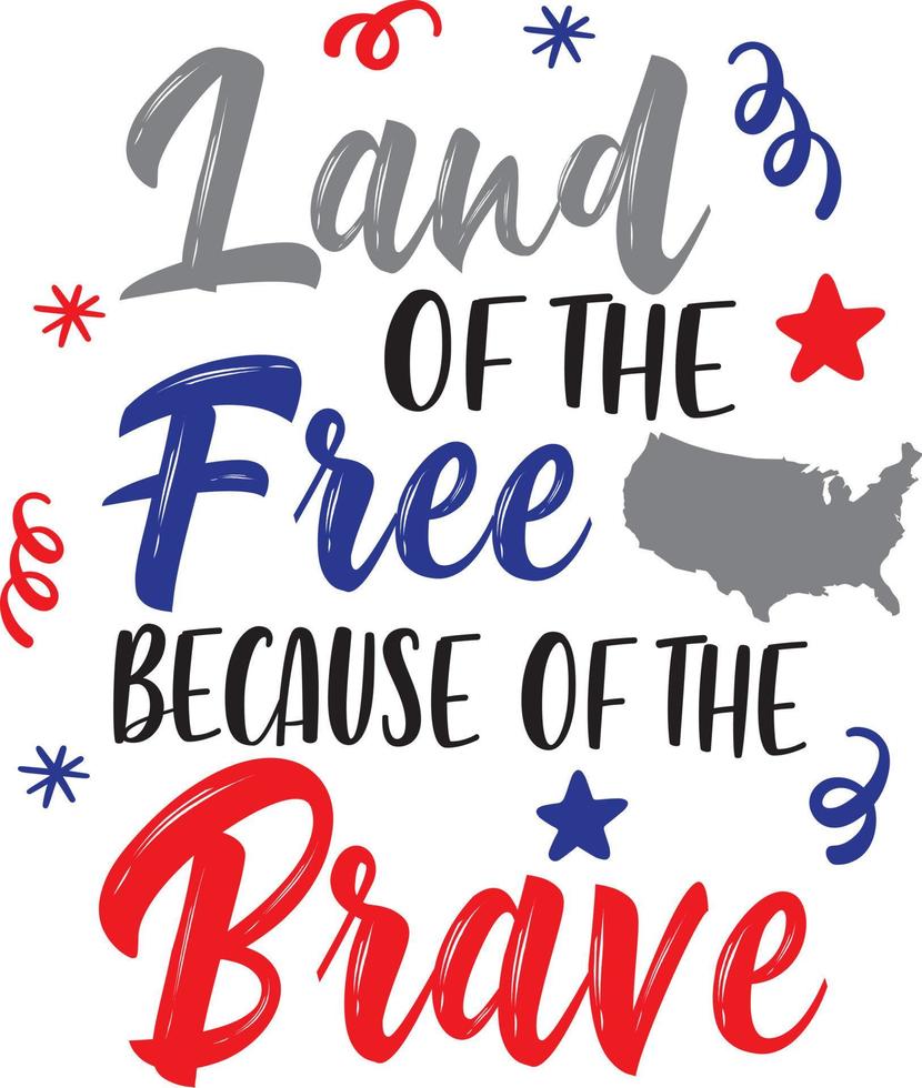 Land of the Free Because of the Brave  1 Vector, 4th July Vector, America Vector