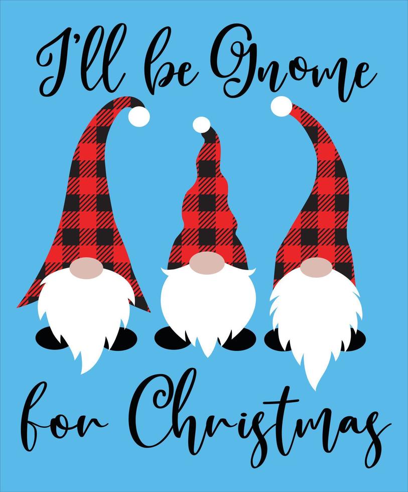 I Will Be Gnome For Christmas Vector File