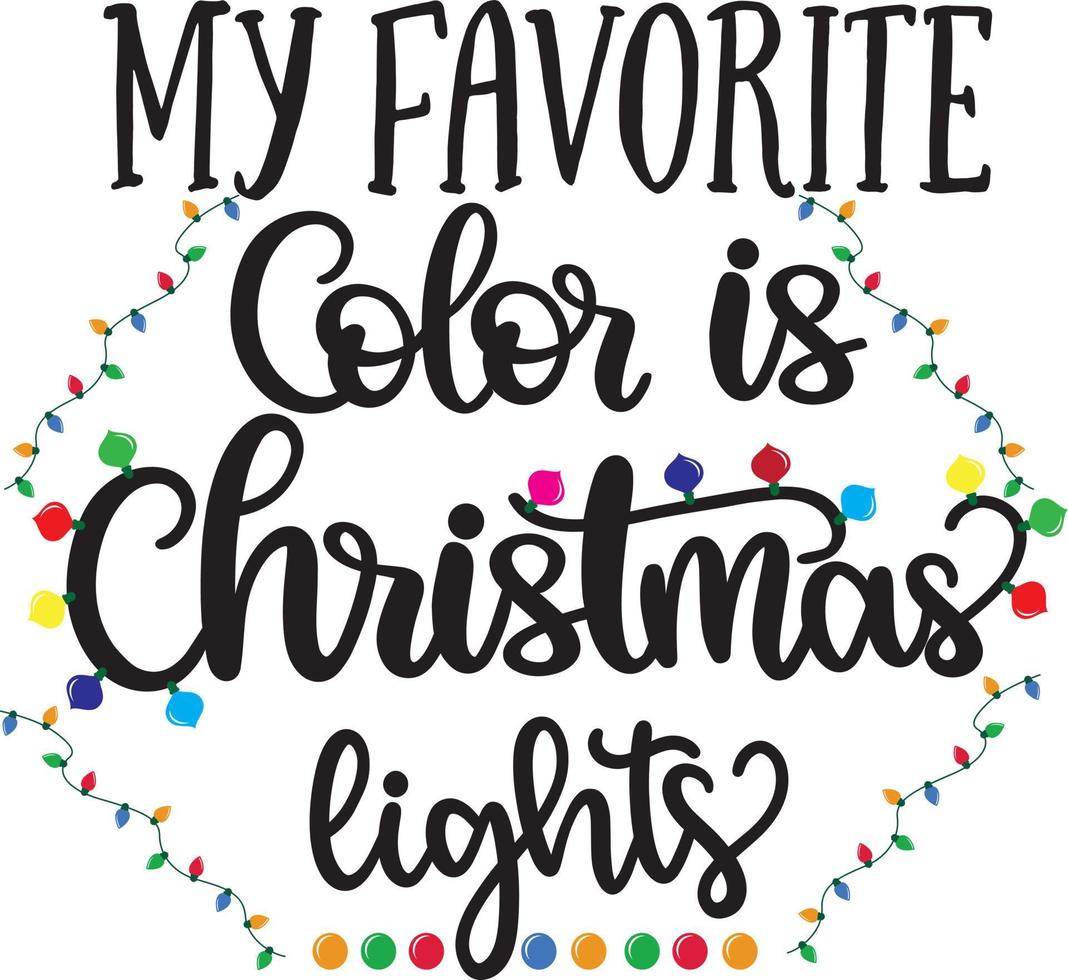 My Favorite Color is Christmas Lights 2 Christmas Vector file