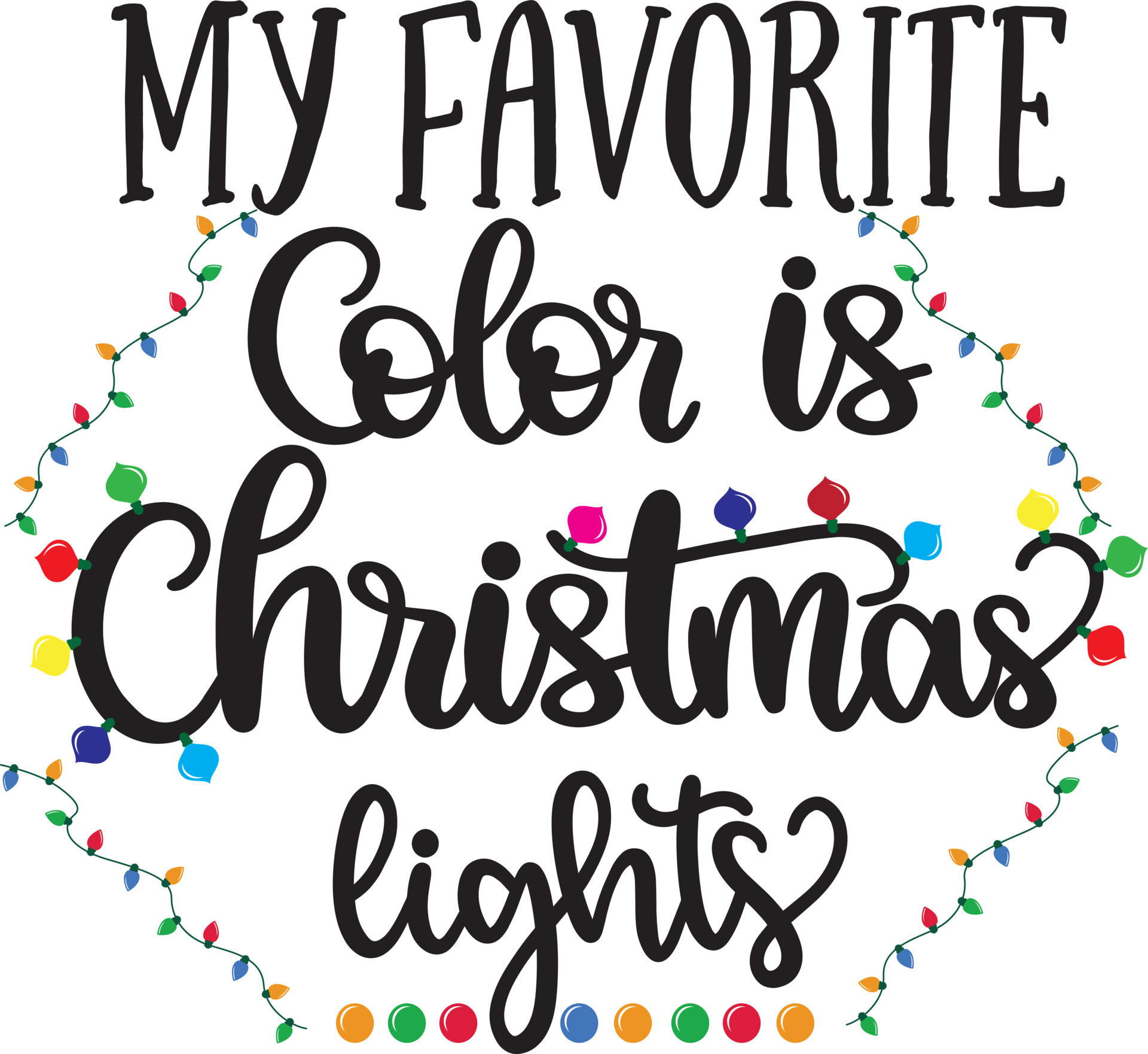 My Favorite Color is Christmas Lights 2 Christmas Vector file 10353018