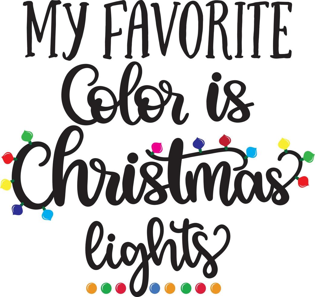 My Favorite Color is Christmas Lights 3 Christmas Vector file