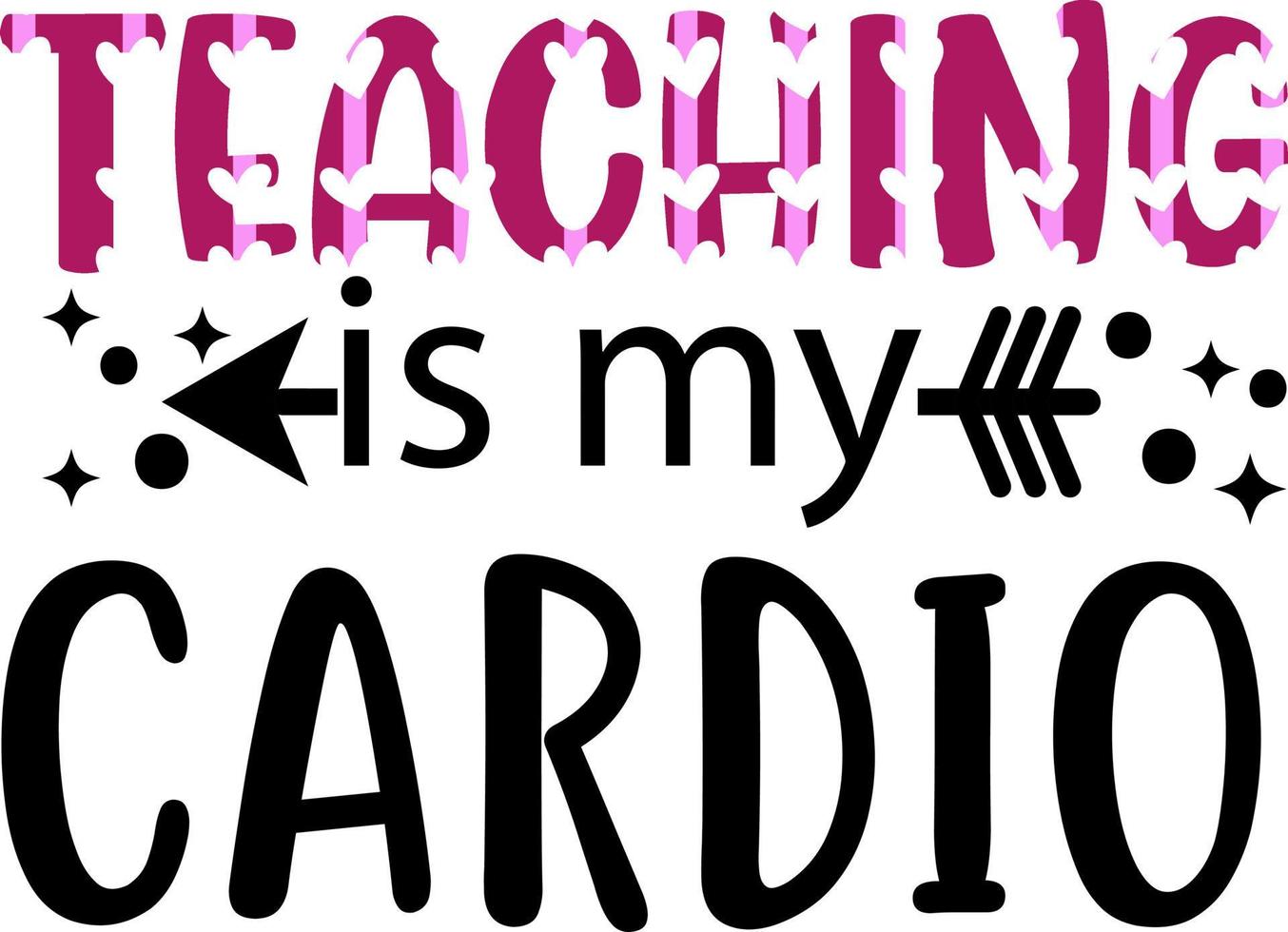 Teachers Day. Teaching is my cardio. vector